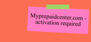 Myprepaidcenter.com -activation required