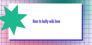 How to bully wiki how