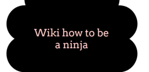 Wiki how to be a ninja