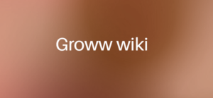 Groww wiki