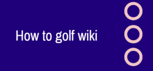 How to golf wiki