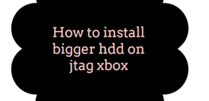 How to install bigger hdd on jtag xbox