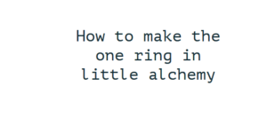 How to make the one ring in little alchemy