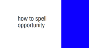 how to spell opportunity